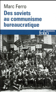 Des Soviets au communisme bureaucratique. Les mécanismes d'une subversion - Ferro Marc