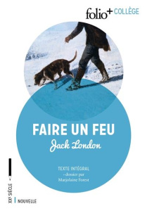 Faire un feu - London Jack ; Chénetier Marc ; Forest Marjolaine