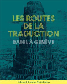 Les routes de la traduction. Babel à Genève - Ducimetière Nicolas ; Cassin Barbara