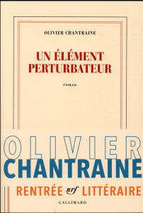 Un élément perturbateur - Chantraine Olivier