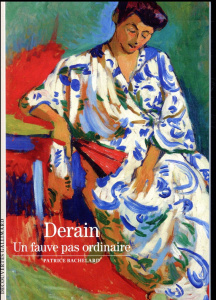 Derain. Un fauve pas ordinaire - Bachelard Patrice
