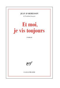 Et moi, je vis toujours - Ormesson Jean d'