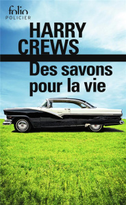 Des savons pour la vie - Crews Harry ; Richard Nicolas