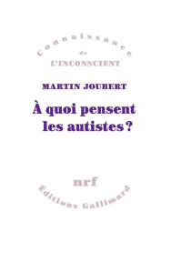 A quoi pensent les autistes ? - Joubert Martin