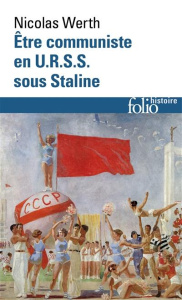Etre communiste en URSS sous Staline - Werth Nicolas