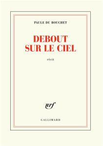 Debout sur le ciel - Du Bouchet Paule