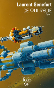 Spire Tome 1 : Ce qui relie - Genefort Laurent