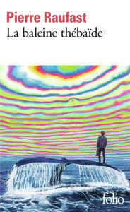 La baleine thébaïde - Raufast Pierre