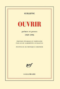 Ouvrir. Poèmes et proses (1929-1996) - Guillevic Eugène ; Albertini-Guillevic Lucie ; Che