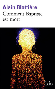 Comment Baptiste est mort - Blottière Alain