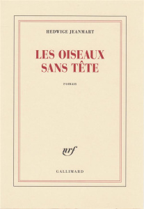 Les oiseaux sans tête - Jeanmart Hedwige