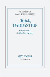 1064, Barbastro. Guerre sainte et djihâd en Espagne - Laliena Corbera Carlos ; Sénac Philippe