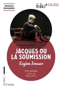 Jacques ou La Soumission. Comédie naturaliste - Ionesco Eugène ; Pircar Mélanie