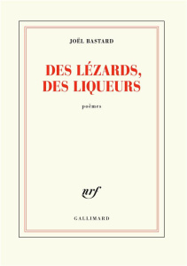 Des lézards, des liqueurs - Bastard Joël