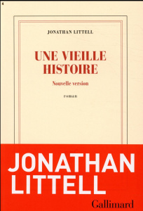 Une vieille histoire. Nouvelle version - Littell Jonathan