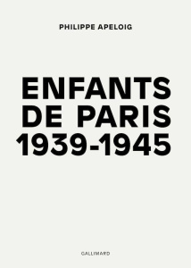 Enfants de Paris 1939-1945 - Apeloig Philippe ; Cohn Danièle