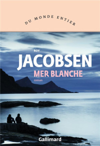 Mer blanche - Jacobsen Roy ; Gnaedig Alain