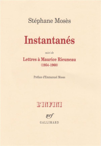 Instantanés. Suivi de Lettres à Maurice Rieuneau (1954-1960) - Mosès Stéphane ; Moses Emmanuel