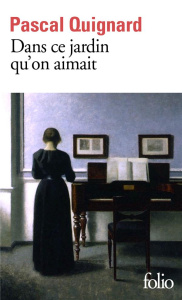 Dans ce jardin qu’on aimait - Quignard Pascal
