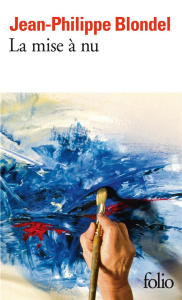 La mise à nu - Blondel Jean-Philippe