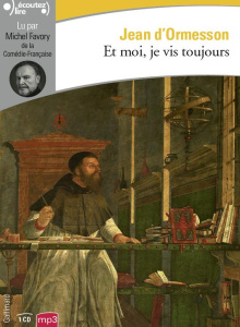 Et moi, je vis toujours. 1 CD audio MP3 - Ormesson Jean d' ; Favory Michel