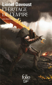 Les dieux sauvages Tome 4 : L'héritage de l'Empire. Partie 1 - Davoust Lionel