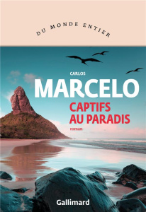 Captifs au paradis - Marcelo Carlos ; Benarroch Myriam