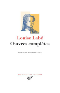 Oeuvres complètes - Labé Louise ; Huchon Mireille