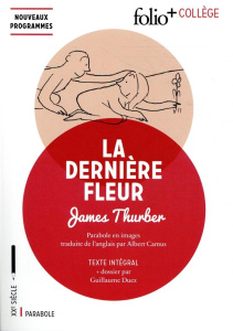 La dernière fleur. Parabole en images - Thurber James ; Camus Albert ; Duez Guillaume