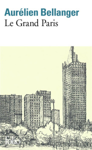 Le Grand Paris - Bellanger Aurélien