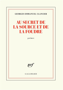 Au secret de la source et de la foudre - Clancier Georges-Emmanuel