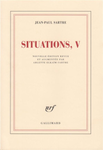 Situations. Tome V : Mars 1954 - Avril 1958, Edition revue et augmentée - Sartre Jean-Paul ; Elkaïm-Sartre Arlette