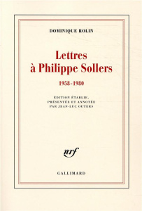 Lettres à Philippe Sollers. 1958-1980 - Rolin Dominique ; Outers Jean-Luc