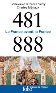 La France avant la France (481-888) - Bührer-Thierry Geneviève ; Mériaux Charles ; Biget