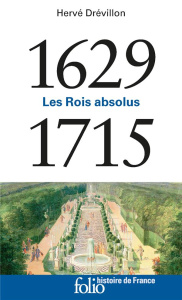 1629-1715 : Les Rois absolus - Drévillon Hervé ; Cornette Joël ; Boissière Auréli