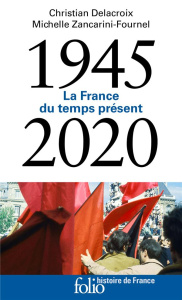 La France du temps présent. 1945-2020 - Zancarini-Fournel Michelle ; Delacroix Christian ;
