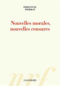 Nouvelles morales, nouvelles censures - Pierrat Emmanuel