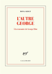 L’autre George. A la rencontre de George Eliot - Ozouf Mona