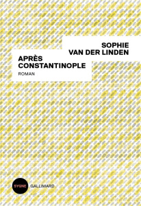 Après Constantinople - Van der Linden Sophie