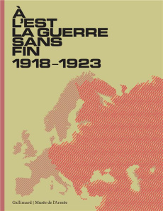 A l'Est, la guerre sans fin. 1918-1923 - Lagrange François ; Bertrand Christophe ; Lachèvre