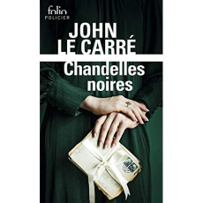 Chandelles noires. Une enquête de George Smiley - Le Carré John ; Rambaud Maurice ; Duhamel Marcel