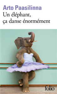 Un éléphant, ça danse énormément - Paasilinna Arto ; Colin du Terrail Anne