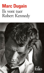 Ils vont tuer Robert Kennedy - Dugain Marc