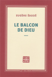Le balcon de Dieu - Ebodé Eugène