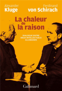 La chaleur de la raison. Dialogue entre deux intellectuels allemands - Von Schirach Ferdinand ; Kluge Alexander ; Mannoni