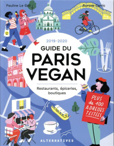 Le Guide du Paris Vegan. Restaurants, épiceries, boutiques, Edition 2019-2020 - Carric Aurore ; Le Gall Pauline