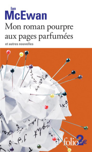Mon roman pourpre aux pages parfumées et autres nouvelles - McEwan Ian ; Cartano Françoise ; Camus-Pichon Fran