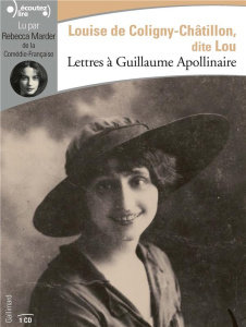 Lettres à Guillaume Apollinaire. 1 CD audio - Coligny-Châtillon Louise de ; Marder Rebecca
