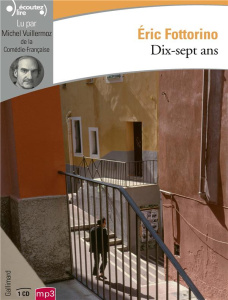 Dix-sept ans. 1 CD audio MP3 - Fottorino Eric ; Vuillermoz Michel