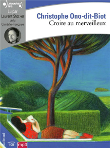 Croire au merveilleux. 1 CD audio - Ono-dit-Biot Christophe ; Stocker Laurent